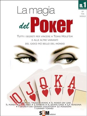 cover image of La magia del Poker--Tutti i segreti per vincere a texas Hold'em e alle altre varianti del gioco più bello del mondo